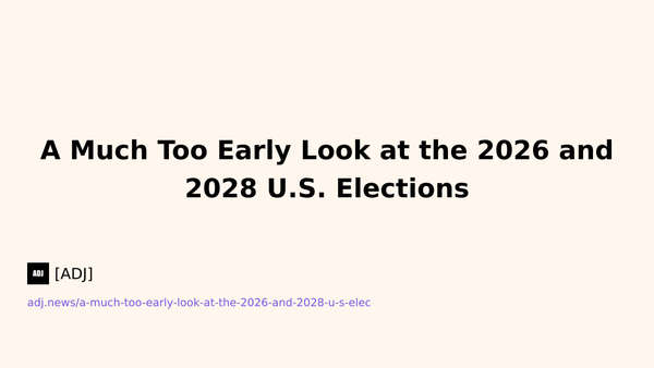 A Much Too Early Look at the 2026 and 2028 U.S. Elections